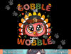 Turkey Gobble Till You Wobble Pilgrim Toddler Thanksgiving png, sublimation.jpg