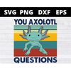 MR-158202317431-you-axolotl-questions-vintage-animal-axolotl-lovers-svg-files-image-1.jpg