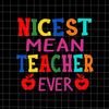 MR-178202312142-nicest-mean-teacher-ever-svg-teacher-student-svg-daycare-image-1.jpg