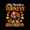 MR-188202310565-my-favorite-turkeys-call-me-grandpa-png-grandpa-thanksgiving-image-1.jpg