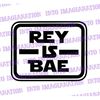 MR-18820231658-rey-is-bae-star-wars-svg-png-pdf-digital-file-image-1.jpg