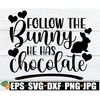 MR-198202317357-follow-the-bunny-he-has-chocolate-funny-easter-svg-easter-image-1.jpg