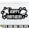 MR-1982023191113-happy-birthday-space-birthday-stencil-space-birthday-svg-image-1.jpg