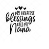 MR-2382023174023-my-greatest-blessings-call-me-nana-svg-grand-mother-svg-png-image-1.jpg