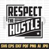 MR-248202395828-respect-the-hustle-svg-hustle-svg-hustle-vector-hustle-image-1.jpg