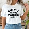 Baseball is My Favorite Season Shirt, Baseball Shirt,Baseball Mom Shirt,Game Day Shirt, Mom Life Shirt, Baseball Season Shirts,Softball Tee - 3.jpg