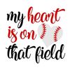 Baseball SVG, My Heart is on That Field SVG, Digital Download, Cut File, Sublimation, Clip Art (includes svgpngdxf file formats) - 1.jpg