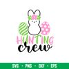 Hunting Crew, Hunting Crew Svg, Happy Easter Svg, Easter egg Svg, Spring Svg, png,dxf, eps file.jpeg