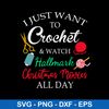 I Just Want To Crochet _ Watch Hallmark Christmas Movies All Day Svg, Png Dxf Eps File.jpeg