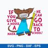 If You Give A Mouse A Mask He Can Go Back To School Svg, Png Dxf Eps File.jpeg