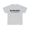 Be Fine Sexy You Shall Never Forget The Beating Of Your Hert When You First Shirt - 8.jpg