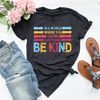 In A World Where You Can Be Anything Be Kind Shirt, Be Kind T-Shirt, Teacher Shirt, Positive, Kindness Shirt, Humanism Shirt, Equality Shirt - 3.jpg