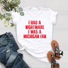 Nightmare I Was A Michigan Fan Shirt, Football Team Shirt, Football Fan Shirt, Fathers Day Gift For Dad, Football Tee, Football Lover Shirt - 2.jpg