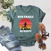 Trail Running Shirt, Run Trails Be Happy, Runner Mom Shirt,Fitness Tee,Workout Tee, Runner Woman Shirt, Runner Gift Shirt, Retro Running Tee - 4.jpg