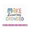MR-288202318200-make-heaven-crowded-svg-religious-quote-svg-jesus-christian-image-1.jpg