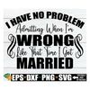 MR-30820238153-i-have-no-problem-admitting-when-im-wrong-like-that-one-image-1.jpg