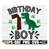 MR-3082023102334-7th-birthday-boy-dinosaur-birthday-boy-svg-dinosaur-birthday-image-1.jpg