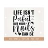 MR-3082023124955-life-isnt-perfect-but-your-nails-can-be-svg-life-svg-image-1.jpg