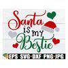 MR-31820238429-santa-is-my-bestie-cute-christmas-saying-girls-christmas-image-1.jpg