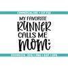 MR-318202318625-my-favorite-runner-calls-me-mom-svg-running-svg-running-png-image-1.jpg