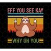 MR-69202325750-love-yoga-png-sloth-yoga-png-eff-you-see-kay-png-why-oh-you-image-1.jpg