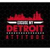 MR-69202332926-excuse-my-detroit-attitude-png-michigan-usa-png-michigan-image-1.jpg