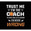 MR-692023112648-trust-me-png-i-am-the-coach-png-to-save-time-png-lets-image-1.jpg