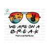 MR-692023171836-beach-sunglasses-we-are-on-a-break-svg-summer-break-svg-image-1.jpg