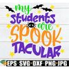 MR-792023161636-my-students-are-spooktacular-cute-teacher-halloween-image-1.jpg