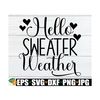 MR-89202394249-hello-sweater-weather-thanksgiving-svg-fall-svg-cute-fall-image-1.jpg