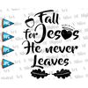 MR-99202311364-fall-for-jesus-he-never-leaves-svg-png-eps-christian-fall-image-1.jpg