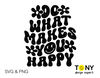 Do What Makes You Happy Svg Png, Choose Happy Svg, Inspiration Positive Quote Gift Digital Download Sublimation PNG & SVG Cricut Cut File - 2.jpg