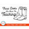 MR-159202323411-these-boots-svg-teacher-svg-country-teacher-shirts-teacher-gifts-classroom-teacher-svg-digital-download.jpg