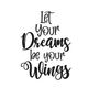 MR-16920238428-let-your-dreams-be-your-wings-svg-png-eps-pdf-cut-files-image-1.jpg