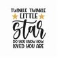 MR-169202391417-twinkle-twinkle-little-star-do-you-know-how-loved-you-are-svg-image-1.jpg