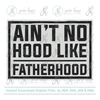 MR-169202391648-aint-no-hood-like-fatherhood-svg-cut-file-fathers-image-1.jpg