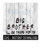 MR-1692023141448-big-brother-ill-be-there-for-you-funny-wine-quote-svg-image-1.jpg