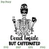 Dead Inside But Caffeinated SVG, Skeleton Girl SVG, Halloween Coffee SVG.jpg