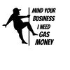 MR-1792023164655-png-only-instant-download-mind-your-business-i-need-gas-money-image-1.jpg