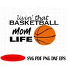 MR-1892023183719-livin-that-basketball-mom-life-basketball-svg-basketball-image-1.jpg