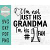 MR-189202323149-im-not-just-his-grandma-im-his-1-fan-cut-file-for-image-1.jpg