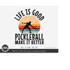 MR-2092023193925-pickleball-svg-life-is-good-pickleball-make-it-better-image-1.jpg