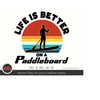 MR-209202319451-paddleboard-svg-life-is-better-on-a-paddleboard-image-1.jpg