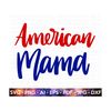 MR-219202302623-american-mama-svg-4th-of-july-svg-july-4th-svg-fourth-of-image-1.jpg