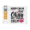 MR-239202317030-keep-calm-and-okay-not-that-calm-svg-cut-file-nursing-gift-image-1.jpg