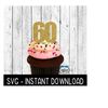 MR-2392023173842-cake-topper-svg-file-birthday-cupcake-topper-svg-sixty-60-image-1.jpg