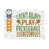 MR-25920238382-i-dont-always-play-pickleball-svg-cut-file-pickleball-image-1.jpg