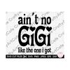 MR-259202318175-gigi-svg-aint-no-gigi-like-the-one-i-got-svg-png-dxf-jpg-image-1.jpg