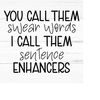 MR-2592023195929-you-call-them-swear-words-sentence-enhancers-svg-png-ai-image-1.jpg