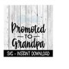 MR-2692023182528-promoted-to-grandpa-svg-new-baby-svg-svg-files-instant-image-1.jpg